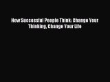 Popular book How Successful People Think: Change Your Thinking Change Your Life