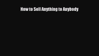 Popular book How to Sell Anything to Anybody