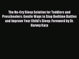 Read The No-Cry Sleep Solution for Toddlers and Preschoolers: Gentle Ways to Stop Bedtime Battles