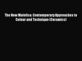 Read The New Maiolica: Contemporary Approaches to Colour and Technique (Ceramics) Ebook Free