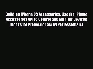 Download Video: [PDF] Building iPhone OS Accessories: Use the iPhone Accessories API to Control and Monitor