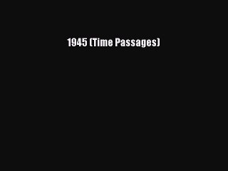[Download] 1945 (Time Passages) Read Free