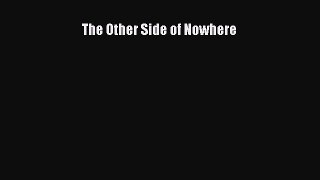 [Download] The Other Side of Nowhere  Read Online