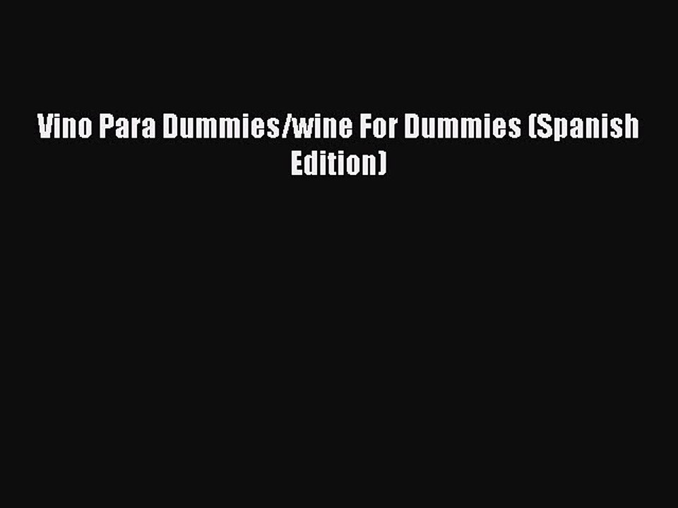 [Read PDF] Vino Para Dummies/wine For Dummies (Spanish Edition) Free Books