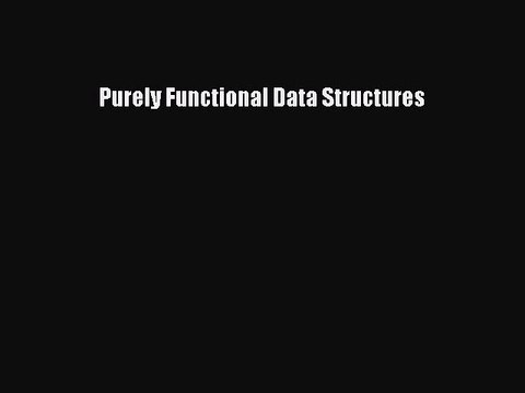 [PDF] Purely Functional Data Structures [Read] Online