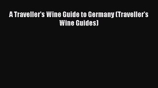 [Read PDF] A Traveller's Wine Guide to Germany (Traveller's Wine Guides) Free Books