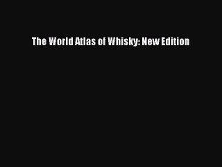 [PDF] The World Atlas of Whisky: New Edition  Full EBook