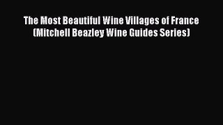 [Download] The Most Beautiful Wine Villages of France (Mitchell Beazley Wine Guides Series)