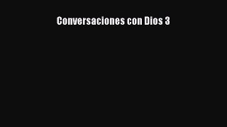 READ book Conversaciones con Dios 3 Free Online