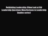 For you Rethinking Leadership: A New Look at Old Leadership Questions (New Horizons in Leadership