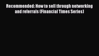 EBOOKONLINERecommended: How to sell through networking and referrals (Financial Times Series)BOOKONLINE