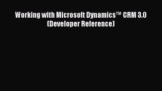 Free[PDF]DownlaodWorking with Microsoft Dynamics™ CRM 3.0 (Developer Reference)DOWNLOADONLINE