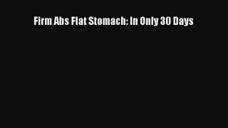 READ FREE FULL EBOOK DOWNLOAD Firm Abs Flat Stomach: In Only 30 Days# Full Free