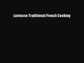 [PDF] Larousse Traditional French Cooking Free Books