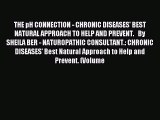 READ FREE E-books THE pH CONNECTION - CHRONIC DISEASES' BEST NATURAL APPROACH TO HELP AND PREVENT.