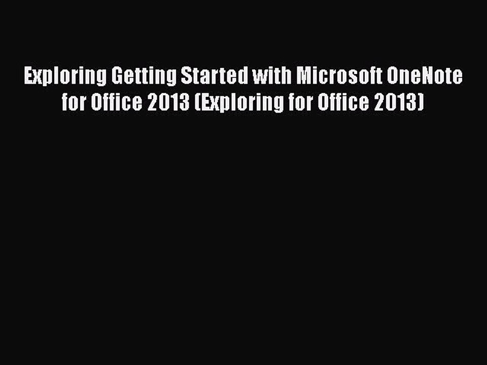 [PDF] Exploring Getting Started with Microsoft OneNote for Office 2013 (Exploring for Office