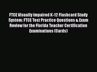 READ book FTCE Visually Impaired K-12 Flashcard Study System: FTCE Test Practice Questions