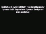 [PDF] Inside Rad: How to Build Fully Functional Computer Systems in 90 Days or Less (Systems