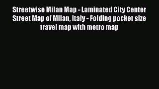 [Download] Streetwise Milan Map - Laminated City Center Street Map of Milan Italy - Folding