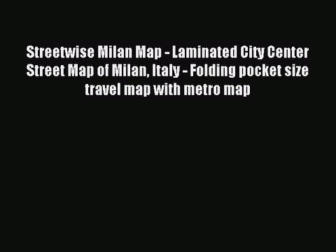 [Download] Streetwise Milan Map - Laminated City Center Street Map of Milan Italy - Folding