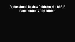 Read Professional Review Guide for the CCS-P Examination: 2009 Edition Ebook Free