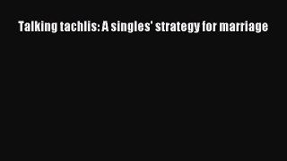 [PDF] Talking tachlis: A singles' strategy for marriage [Download] Online