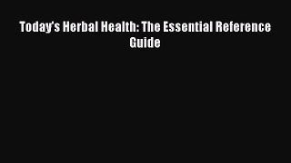 READ FREE E-books Today's Herbal Health: The Essential Reference Guide Full E-Book