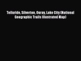 [Download] Telluride Silverton Ouray Lake City (National Geographic Trails Illustrated Map)