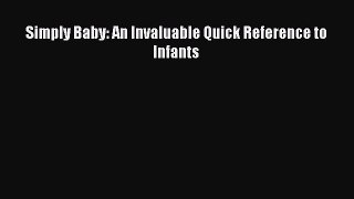 Read Simply Baby: An Invaluable Quick Reference to Infants Ebook Free