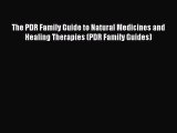 READ FREE E-books The PDR Family Guide to Natural Medicines and Healing Therapies (PDR Family