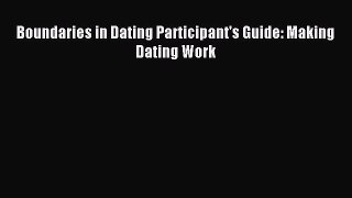 Download Boundaries in Dating Participant's Guide: Making Dating Work Ebook Online