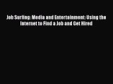 PDF Job Surfing: Media and Entertainment: Using the Internet to Find a Job and Get Hired Free