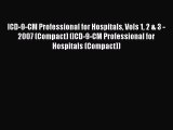 Read ICD-9-CM Professional for Hospitals Vols 1 2 & 3 - 2007 (Compact) (ICD-9-CM Professional