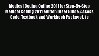 Read Medical Coding Online 2011 for Step-By-Step Medical Coding 2011 edition (User Guide Access