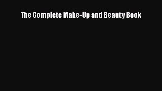 READ FREE E-books The Complete Make-Up and Beauty Book Full E-Book