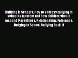 Download Bullying In Schools: How to address bullying in school as a parent and how children