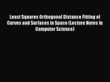 [PDF] Least Squares Orthogonal Distance Fitting of Curves and Surfaces in Space (Lecture Notes