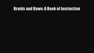 READ book Braids and Bows A Book of Instruction Full E-Book