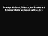 [PDF] Donkeys: Miniature Standard and Mammoth: A Veterinary Guide for Owners and Breeders [Download]
