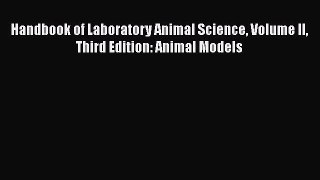 [PDF] Handbook of Laboratory Animal Science Volume II Third Edition: Animal Models [Read] Full
