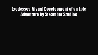 [Download] Exodyssey: Visual Development of an Epic Adventure by Steambot Studios  Full EBook