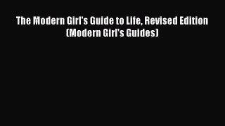 READ book The Modern Girl's Guide to Life Revised Edition (Modern Girl's Guides) Online Free