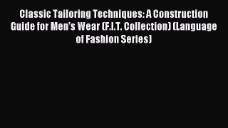 READ book Classic Tailoring Techniques: A Construction Guide for Men's Wear (F.I.T. Collection)