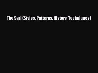 Download Video: READ FREE E-books The Sari (Styles Patterns History Techniques) Free Online