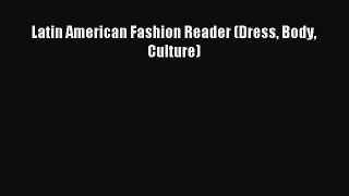 READ FREE E-books Latin American Fashion Reader (Dress Body Culture) Free Online