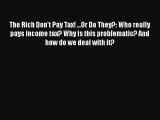 PDF The Rich Don't Pay Tax! ...Or Do They?: Who really pays income tax? Why is this problematic?