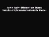 READ book Surfers Soulies Skinheads and Skaters: Subcultural Style from the Forties to the