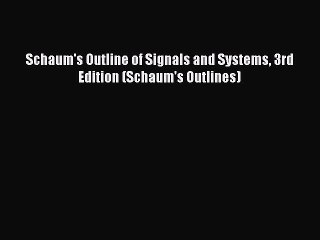 FREE PDF Schaum's Outline of Signals and Systems 3rd Edition (Schaum's Outlines)  FREE BOOOK