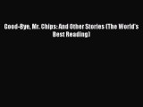 [PDF] Good-Bye Mr. Chips: And Other Stories (The World's Best Reading) Free Books