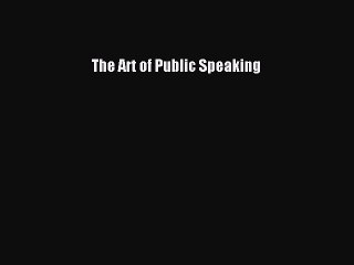 FREE PDF The Art of Public Speaking READ ONLINE